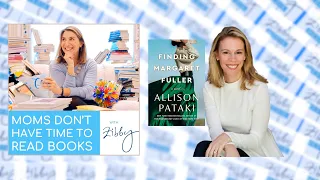 Moms Don't Have Time To Read Books | Podcast with Guest Allison Pataki