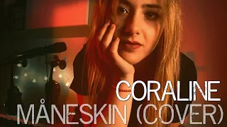 CORALINE - MÅNESKIN (COVER)