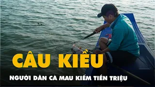 Câu kiều không cần mồi, người dân ven biển Cà Mau kiếm tiền triệu