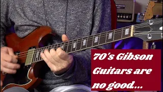 Guitar Junkie Ep.33 - 70's Gibson Guitars are no good....