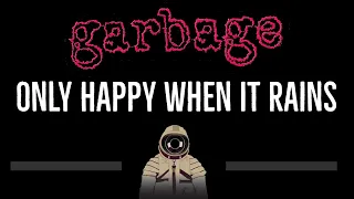 Garbage • Only Happy When It Rains (CC) 🎤 [Karaoke] [Instrumental Lyrics]