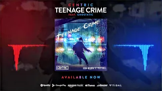 Centric - Teenage Crime feat. Ghostatic