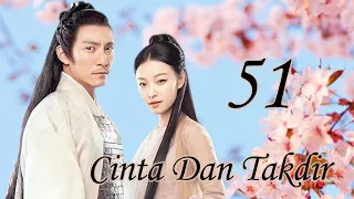 Cinta Dan Takdir 51丨Love and Destiny  Sebuah kisah cinta antara Dewa Perang dan seorang gadis muda