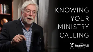 Knowing your Ministry Calling | Pastor Well - Ep 41