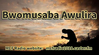 MCF Radio: Bwomusaba Awulira With Pastor Nahabwe Fortunate 12-May-2024