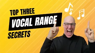 The Top Three Secrets to Extend Your Vocal Range