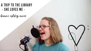 A TRIP TO THE LIBRARY - SHE LOVES ME - (Kenna Phillips Cover)