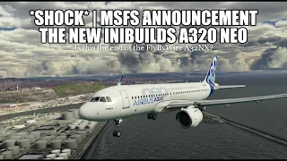 Shock Announcement - New Inibuilds A320Neo | The End of FlyByWire A32NX?