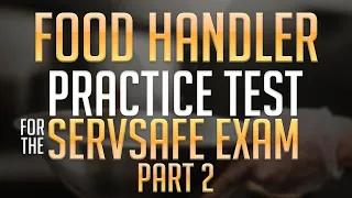 Food Handler Practice Test for the ServSafe Exam Part 2
