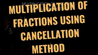 HOW TO MULTIPLY FRACTIONS USING THE CANCELLATION METHOD | YHEMMY B