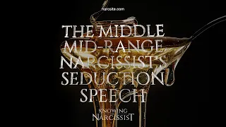 Middle Mid Range Narcissist´s Seduction Speech