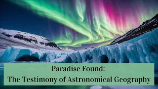 Paradise Found: The Testimony of Astronomical Geography