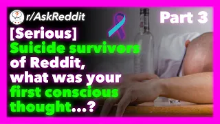 Suicide Survivors First Conscious Thoughts (r/AskReddit) - Part 3