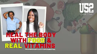 Heal Your Body with REAL Food and QUALITY Vitamins! | Rochelle T Parks
