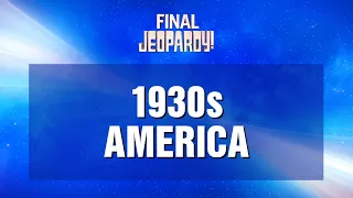 Final Jeopardy!: 1930s America | JEOPARDY!