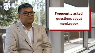 FAQ about monkeypox (mpox) with Jorge Salinas, MD | Stanford Medicine