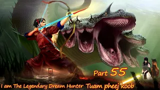 Tuam Pheej Koob The Legendary Dream Hunter ( Part 55 )  12/06/2021