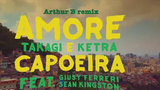 Takagi & Ketra - Amore e Capoeira ft. Giusy Ferreri, Sean Kingston (Arthur B remix)