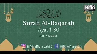 TERBARU MURROTAL2! BACAAN QS. AL-BAQARAH AYAT 1-80 || @rifkialfiansyah24