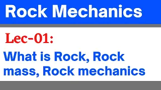 Lec01:Rock mechanics||Rock engineering||What is a Rock, What is Rock mechanics, What is Rock mass