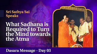 What Sadhana is Required to Turn the Mind towards the Atma | Dasara Message - Day 3