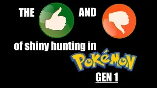 The PROS and CONS of Shiny Hunting in Gen 1!