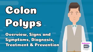 Colon Polyps - Overview, Signs and Symptoms, Diagnosis, Treatment and Prevention