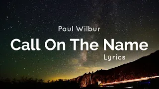 Call On The Name - Paul Wilbur - Lyrics