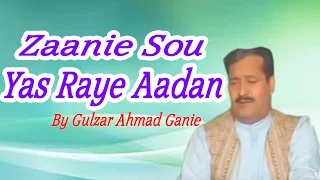 Zaanie Sou Yas Raye Aadan By Gulzar Ahmad Ganie | Latest Kashmiri Video Song 2017