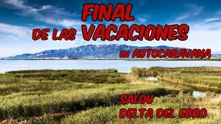 Terminaron las vacaciones en Autocaravana, últimos destinos Salou y Delta del Ebro