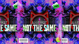 Alleykat - Not the Same (Original Mix)