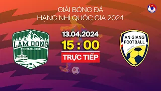 🔴 Trực tiếp: Lâm Đồng - An Giang | Hạng nhì Quốc gia 2024