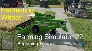 Farming Simulator 22 | First Look Beginning Tutorial | Harvesting Wheat And Doing In Game Tutorial