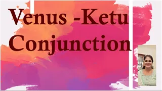 Ketu-Venus Conjunction-English