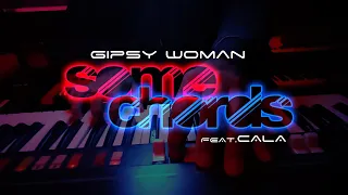 Some Chords Feat. Cala Fuga - Gipsy Woman