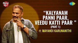 Saregama Stand Up | EP - 25 | Mayandi Karunanithi | Kalyanam Panni Paar, Veedu Katti Paar (Part 1)