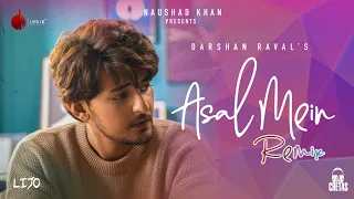 Asal Mein Remix - Darshan Raval | Official Video | DJ Chetas | Lijo George | Naushad Khan