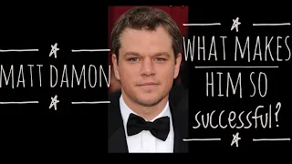 MATT DAMON:  Why is he such a successful HOLLYWOOD ACTOR?