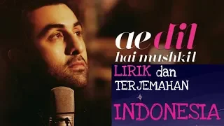 AE DIL HAI MUSHKIL LIRIK DAN TERJEMAHAN INDONESIA