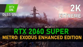 Metro: Exodus Enhanced Edition | RTX 2060 SUPER | 2K, Extreme, RTX ON, DLSS ON