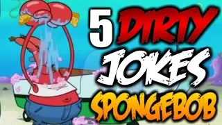 5 DIRTY JOKES IN SPONGEBOB SQUAREPANTS - SpongeBob Squarepants