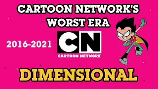 Cartoon Network's Worst Era: Dimensional