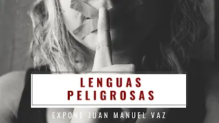 Lenguas Peligrosas 🤐🤬🙊 Prédicas Juan Manuel Vaz