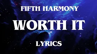 Fifth Harmony•Worth it(Ft.Kid Ink)-Lyrics