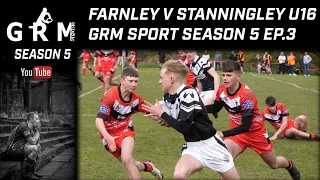 FARNLEY FALCONS V STANNINGLEY U16 | GRM SPORT| SEASON 5 EP.3