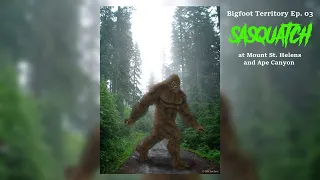 Bigfoot Territory Ep. 03 - Mount St. Helens and Ape Canyon COMPLETE DOCUMENTARY Sasquatch, Yeti