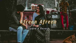 Afreen Afreen - Rahat Fateh Ali Khan | Slowed And Reverb Song