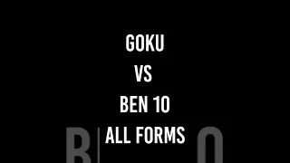 Ben 10 All Forms vs Goku