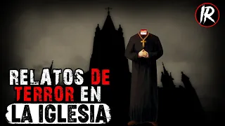 🔴 RELATOS OCURRIDOS EN IGLESIAS ⛪️ (RELIGION) | HISTORIAS DE TERROR | IR (RECOPILACION)