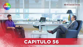 No Te Vayas Sin Mi | Capitulo 56 - HD